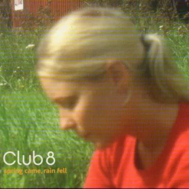 Spring Came, Rain Fell by Club 8 - album cover