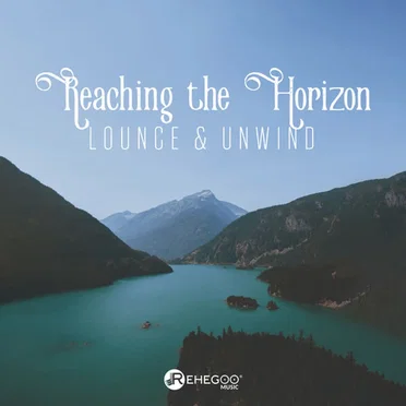 Reaching the Horizon: Lounge & Unwind by Various Artists - album cover