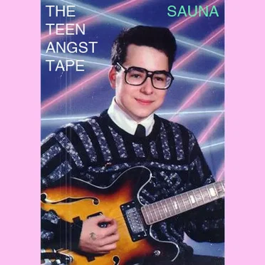 The Teen Angst Tape by Sauna - album cover