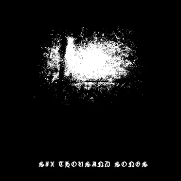 Six Thousand Songs