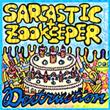 Destruction by SARCASTIC+ZOOKEEPER - album cover