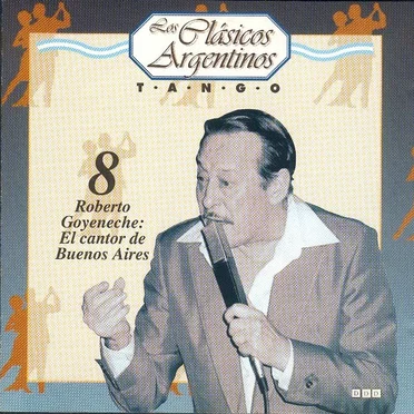 Los clásicos argentinos: Tango, volumen 8: Roberto Goyeneche: El cantor de Buenos Aires by Various Artists - album cover