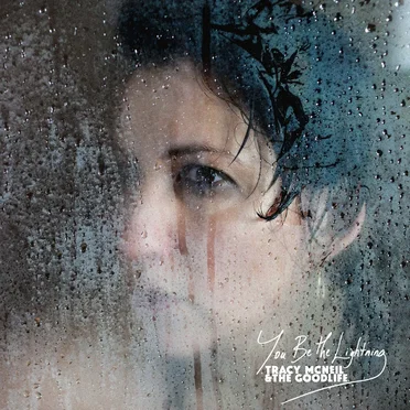 You Be the Lightning by Tracy McNeil & The Goodlife - album cover
