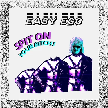 Spit on Your Bitch by Easy Ego - album cover