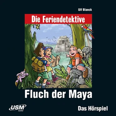 Die Feriendetektive: Fluch der Maya by Ulf Blanck - album cover