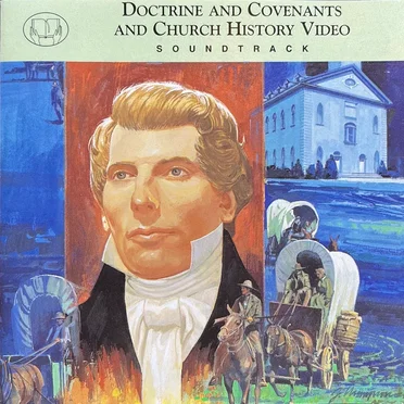 Doctrine and Covenants and Church History Video Soundtrack by Various Artists - album cover
