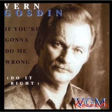 If You're Gonna Do Me Wrong (Do It Right) by Vern Gosdin - album cover