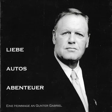 Liebe, Autos, Abenteuer: Eine Hommage an Gunter Gabriel by Various Artists - album cover