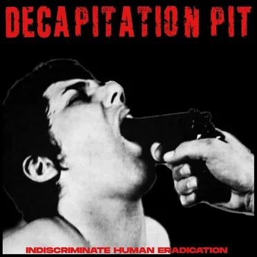 Indiscriminate Human Eradication