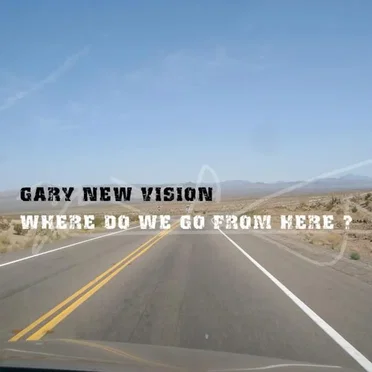 Where Do We Go From Here by Gary New Vision - album cover