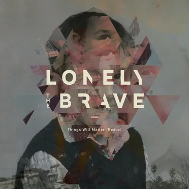 Things Will Matter (Redux) by Lonely The Brave - album cover