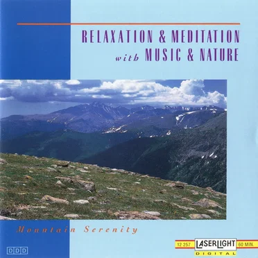 Relaxation & Meditation with Music & Nature: Mountain Serenity