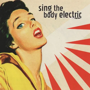 Sing the Body Electric