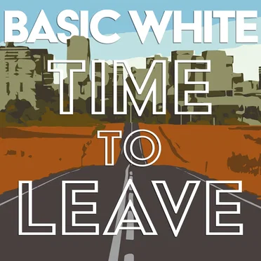 Time to Leave by Basic White - album cover