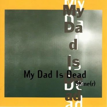 Shine(r) by My Dad Is Dead - album cover