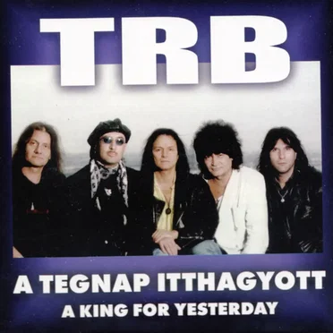 A tegnap itthagyott + A King for Yesterday by Tunyogi Rock Band - album cover
