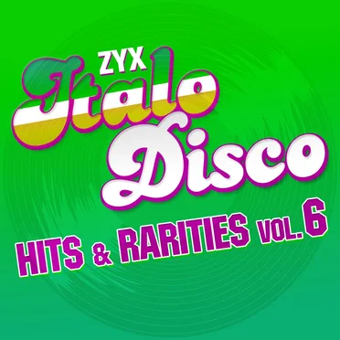 ZYX Italo Disco: Hits & Rarities, Vol. 6 by Various Artists - album cover
