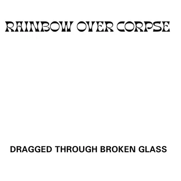 Dragged Through Broken Glass