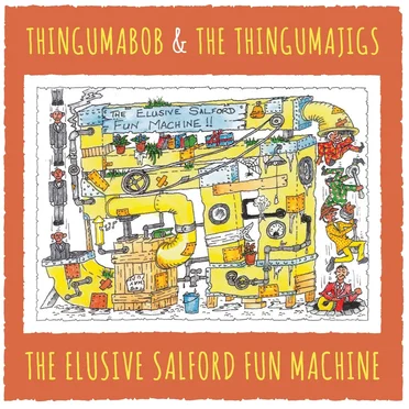 The Elusive Salford Fun Machine by Thingumabob & the Thingumajigs - album cover
