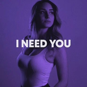 I Need You