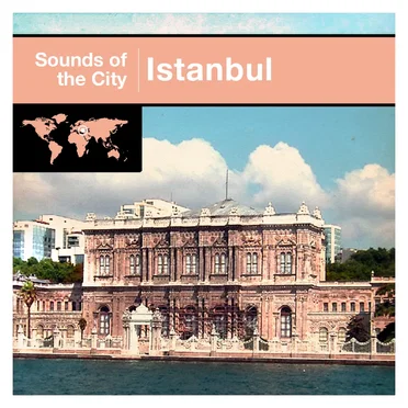 Sounds Of The City - Istanbul by Various Artists - album cover