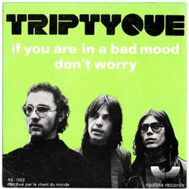 If You Are In A Bad Mood / Don't Worry by Triptyque - album cover
