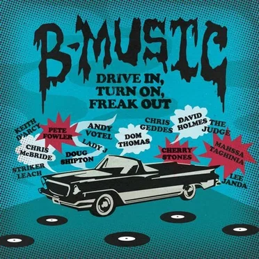 B-Music: Drive In, Turn On, Freak Out by Various Artists - album cover