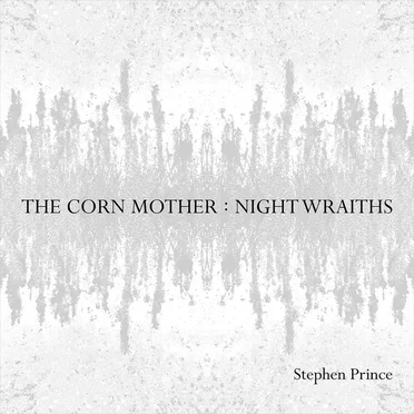 The Corn Mother: Night Wraiths