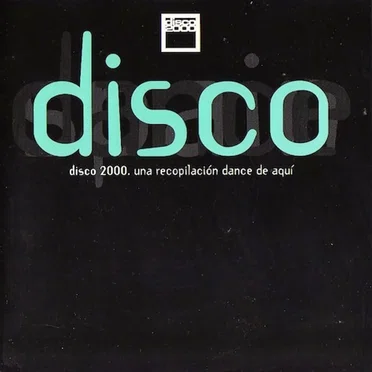 Disco 2000: Una recopilación dance de aquí by Various Artists - album cover