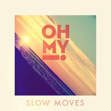Slow Moves by Oh My! - album cover