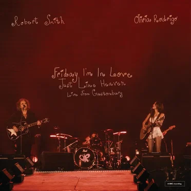 Friday I’m in Love / Just Like Heaven (live from Glastonbury) (a BBC recording)