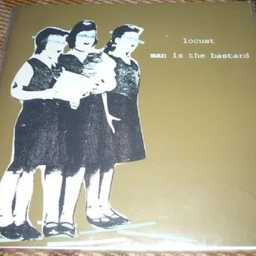 Man Is the Bastard / The Locust