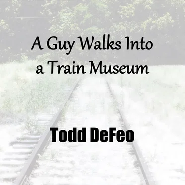 A Guy Walks Into a Train Museum