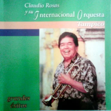 Grandes Éxitos by Claudio Rosas y su Internacional Orquesta Tampico - album cover