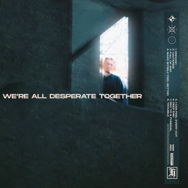 We’re All Desperate Together