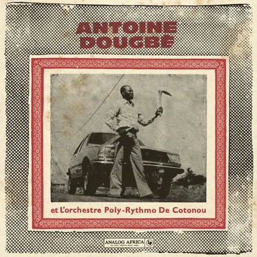 Antoine Dougbé et L'Orchestre Poly-Rythmo De Cotonou 1977 - 1982