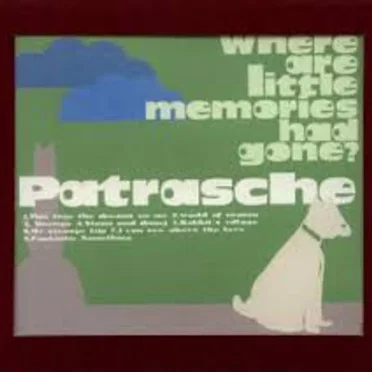 Where Are Little Memories Had Gone? by Patrasche - album cover