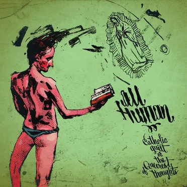 Catholic Guilt or the Queerest of Thoughts by All Human - album cover