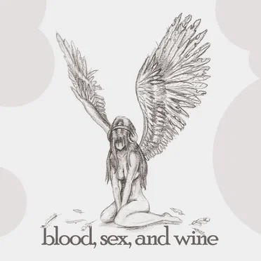 Blood, Sex, and Wine