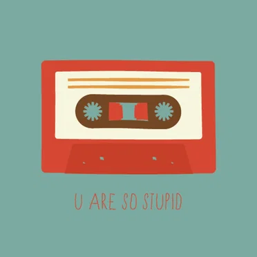 you are so stupid