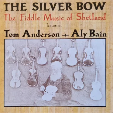 The Silver Bow: The Fiddle Music of Shetland