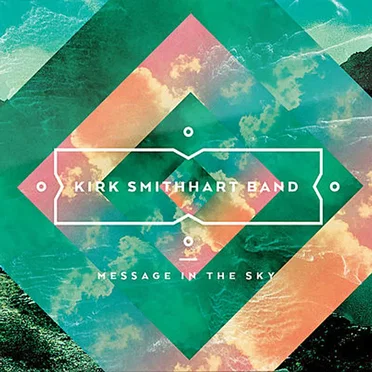Message in the Sky by Kirk Smithhart Band - album cover