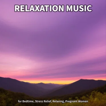 Relaxation Music for Bedtime, Stress Relief, Relaxing, Pregnant Women