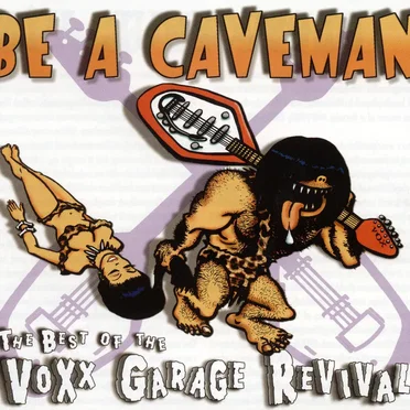 Be a Caveman, the Best of Voxx Garage Revival by Various Artists - album cover