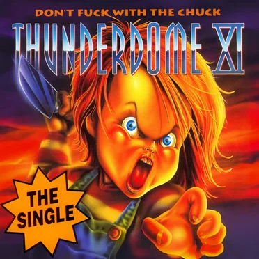Thunderdome XI: Don’t Fuck With the Chuck by Chucky - album cover