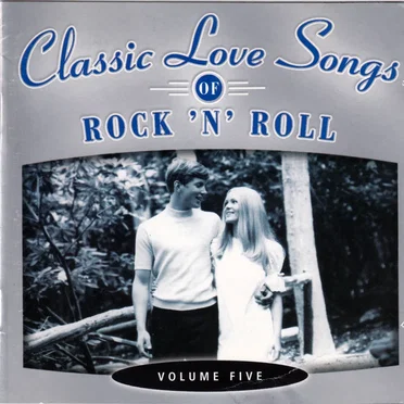Classic Love Songs of Rock ’n’ Roll • Volume Five by Various Artists - album cover