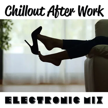 Chillout After Work: Electronic Mix by Various Artists - album cover