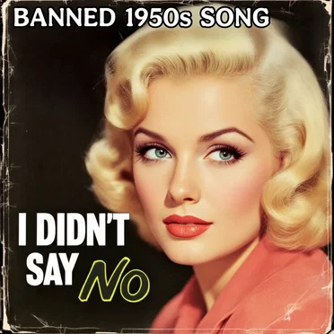 I Didn't Say No (Banned 1950s Song)