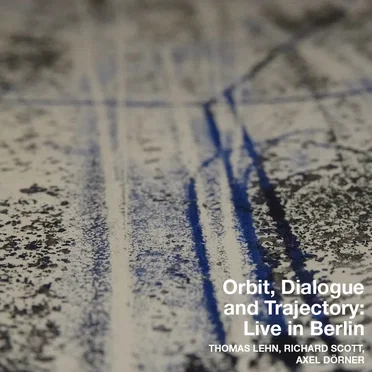 Orbit, Dialogue and Trajectory: Live in Berlin