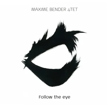 Follow the Eye by Maxime Bender 4tet - album cover